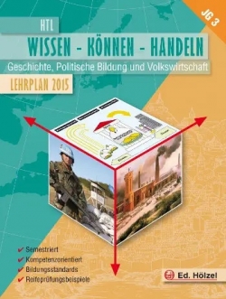 Wissen Können Handeln Geschichte, Politische Bildung und Volkswirtscaft HTL 3 Hölzel Verlag